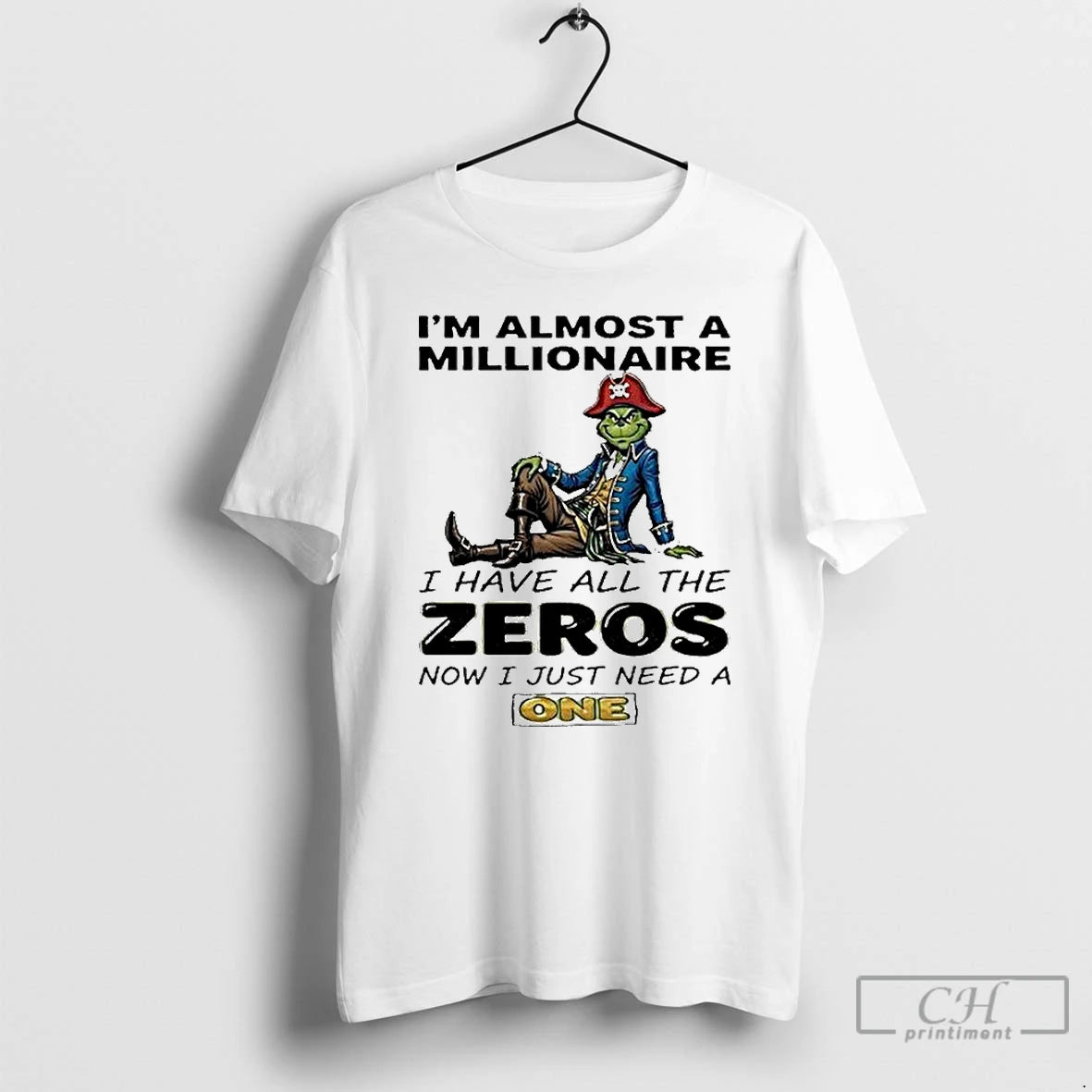 Classic The Grinch Im Almost A Millionaire I Have All The Zeros Now I Just T-Shirts, Hoodie, Sweatshirt | AU18TeeNovaLab.com
