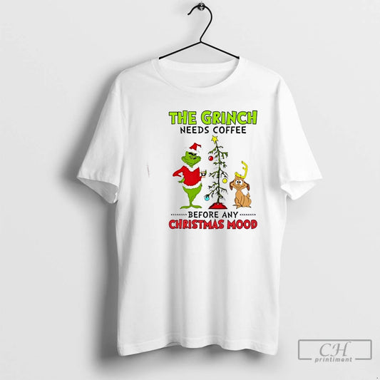 Classic The Grinch Needs Coffee Before Any Christmas Mood T Shirts