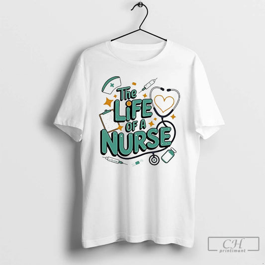 Classic The Life Of A Nurse Design T-Shirts, Hoodie, Sweatshirt | AU18TeeNovaLab.com