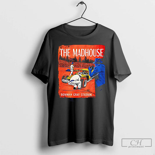 Classic The Madhouse Bowman Gray Stadium T-Shirts, Hoodie, Sweatshirt | AU18TeeNovaLab.com