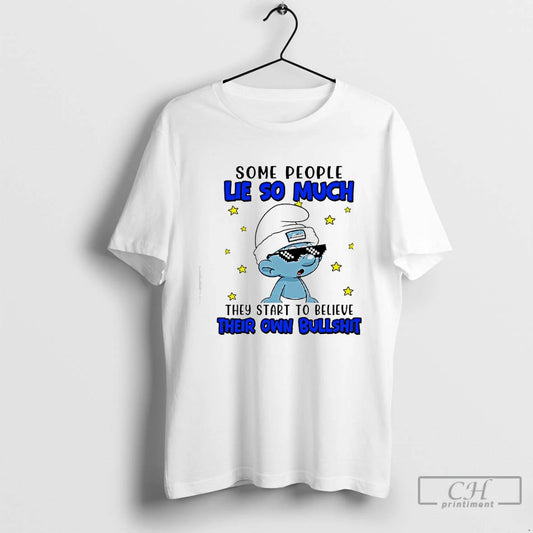 Classic The Smurfs Some People Lie So Much They Start To Believe Their Own Bullshit