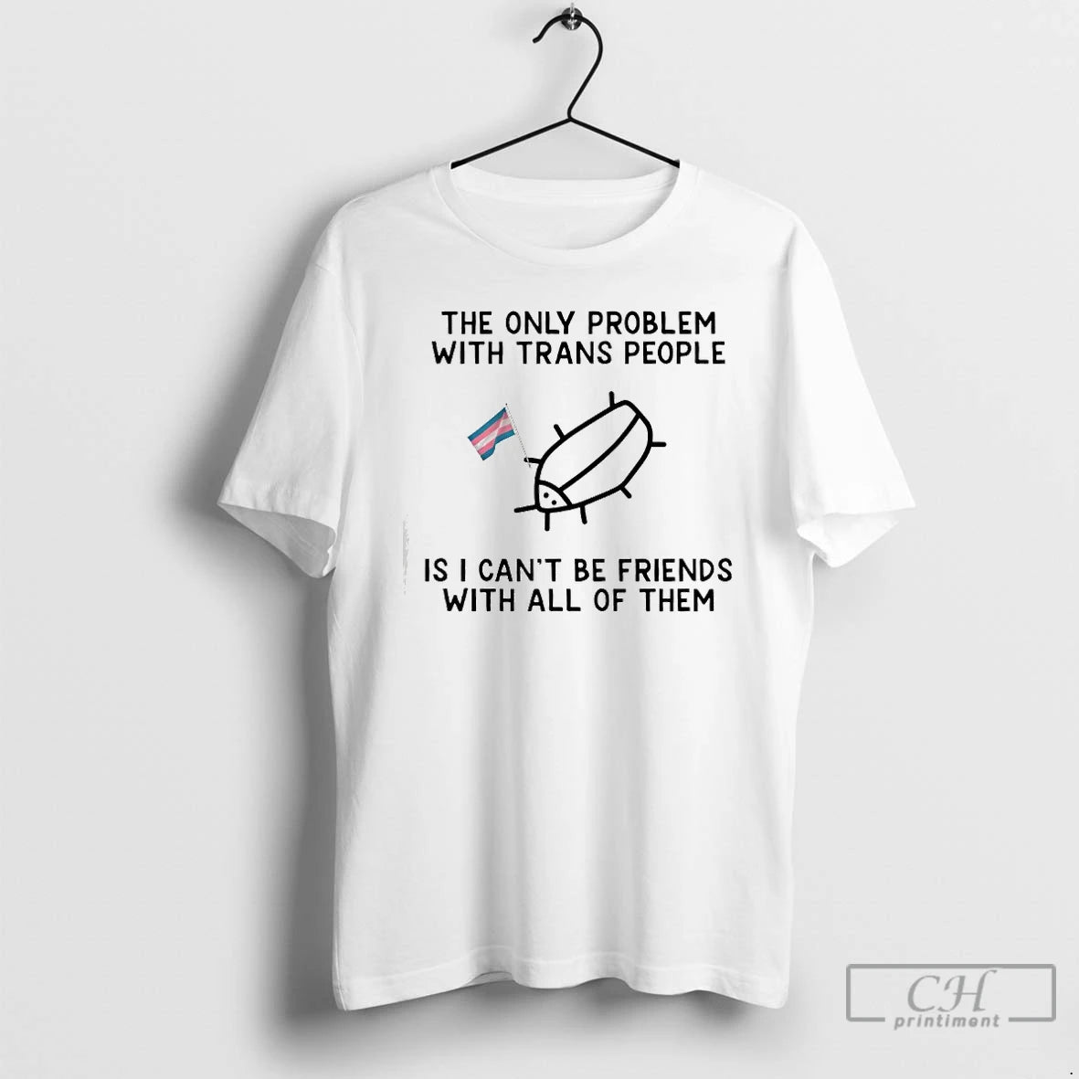 Classic The Only Problem With Trans People Is I Cant Be Friends With All Of T-Shirts, Hoodie, Sweatshirt | AU18TeeNovaLab.com