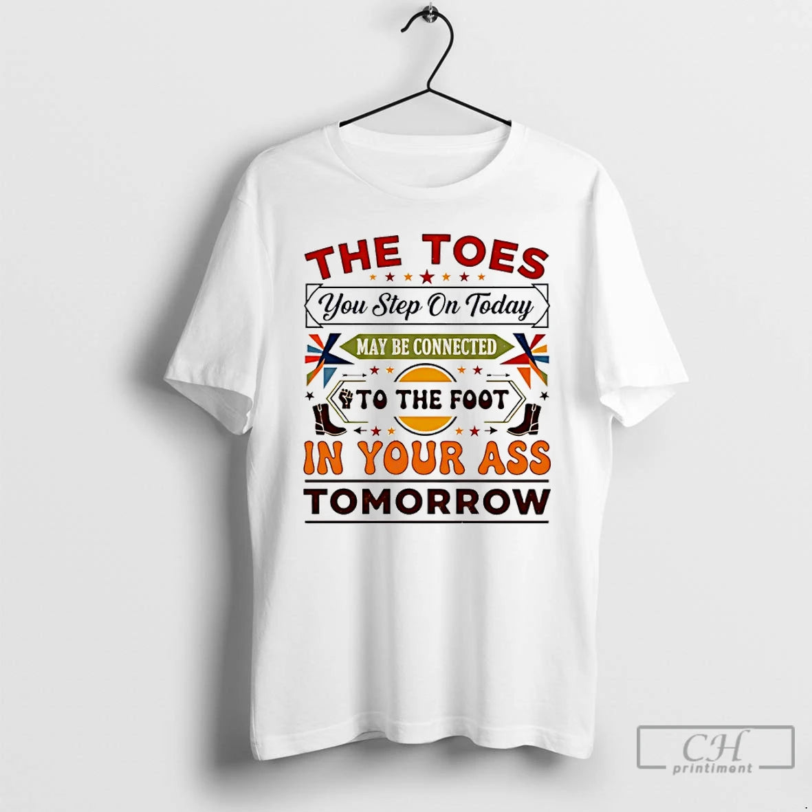 Classic The Toes You Step On Today May Be Connected To The Foot T Shirts Hoodie, Sweatshirt | AU18TeeNovaLab.com