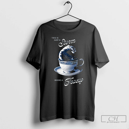 Classic This Is Just A Storm Inside A Teacup Long Sleve T Shirts