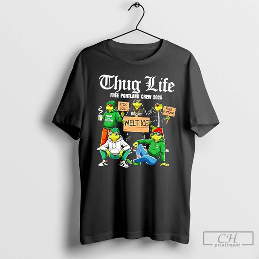 Classic Thug Life Free Portland Crew 2025 Melt Ice Fck Ice Free Portland Frogs