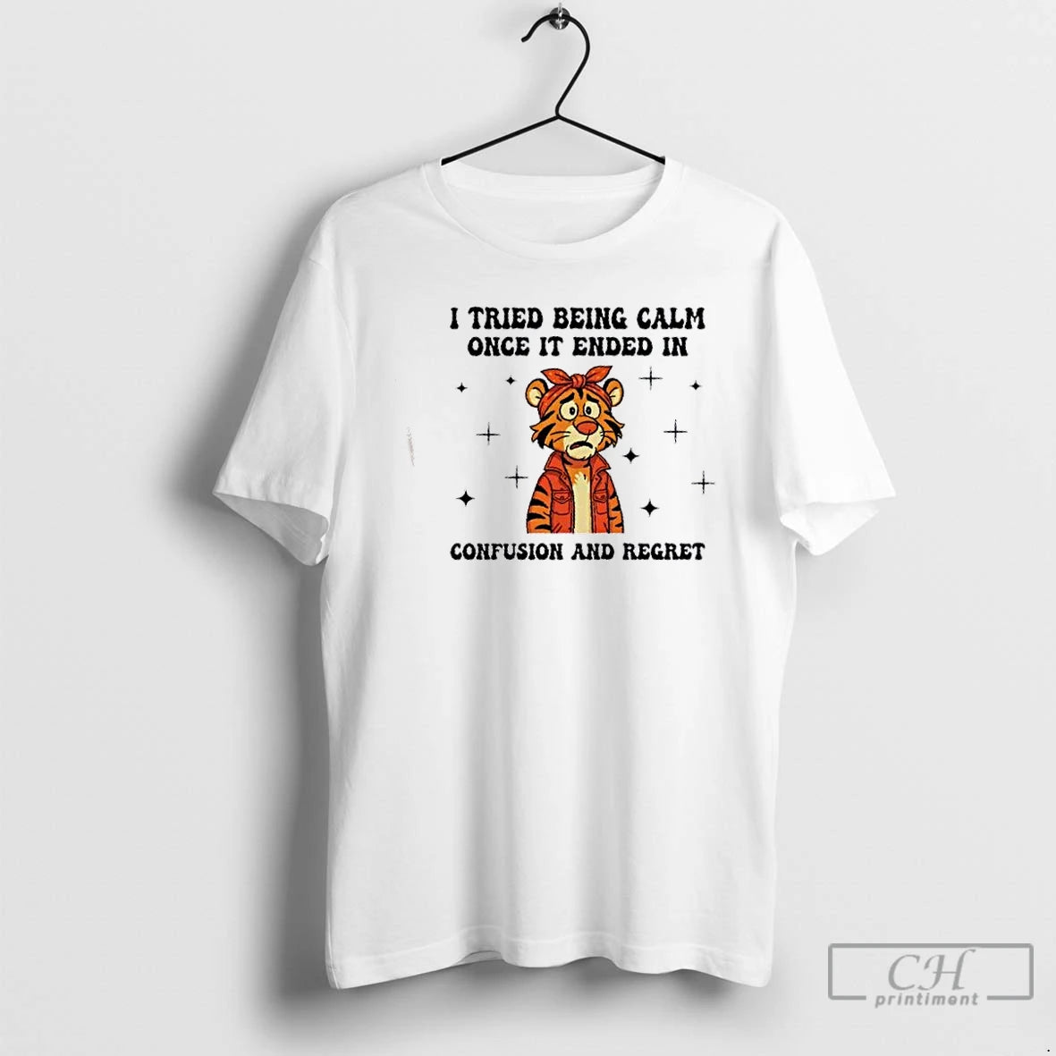 Classic Tiger I Tried Being Calm Once It Ended In Confusion And Regret T Shirts Hoodie, Sweatshirt | AU18TeeNovaLab.com