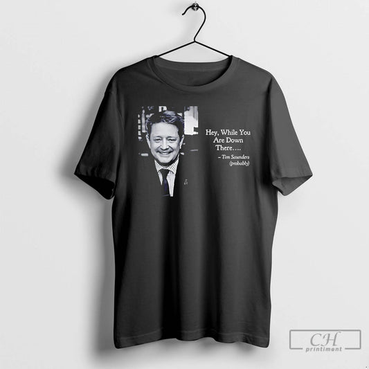 Classic Tim Saunders Hey While You Are Down There Philadelphia Hockey T-Shirts, Hoodie, Sweatshirt | AU18TeeNovaLab.com