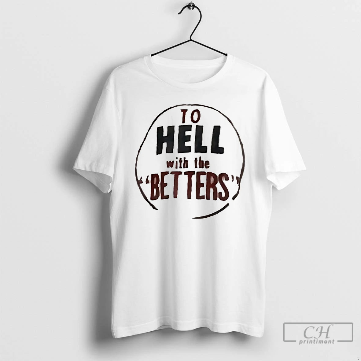 Classic To Hell With The Betters T-Shirts, Hoodie, Sweatshirt | AU18TeeNovaLab.com