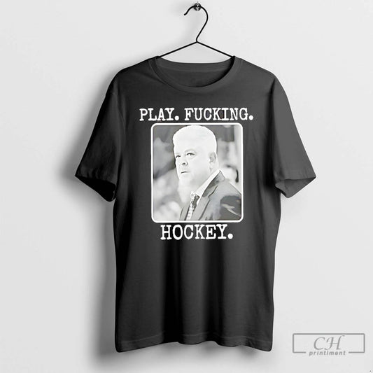 Classic Todd Mclellan Play Fucking Hockey T-Shirts, Hoodie, Sweatshirt | AU18TeeNovaLab.com