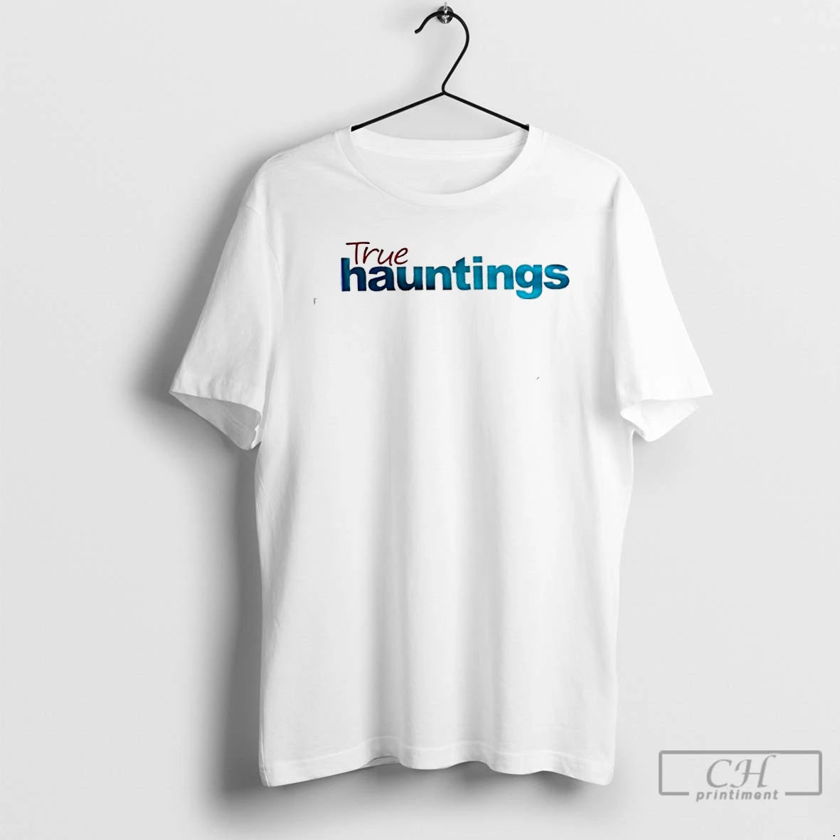 Classic True Hauntings Style Text T-Shirts, Hoodie, Sweatshirt | AU18TeeNovaLab.com