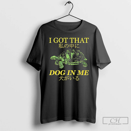Classic Turtle I Got That Dog In Me Watashi No Naka Ni Inu Ga Iru T-Shirts, Hoodie, Sweatshirt | AU18TeeNovaLab.com