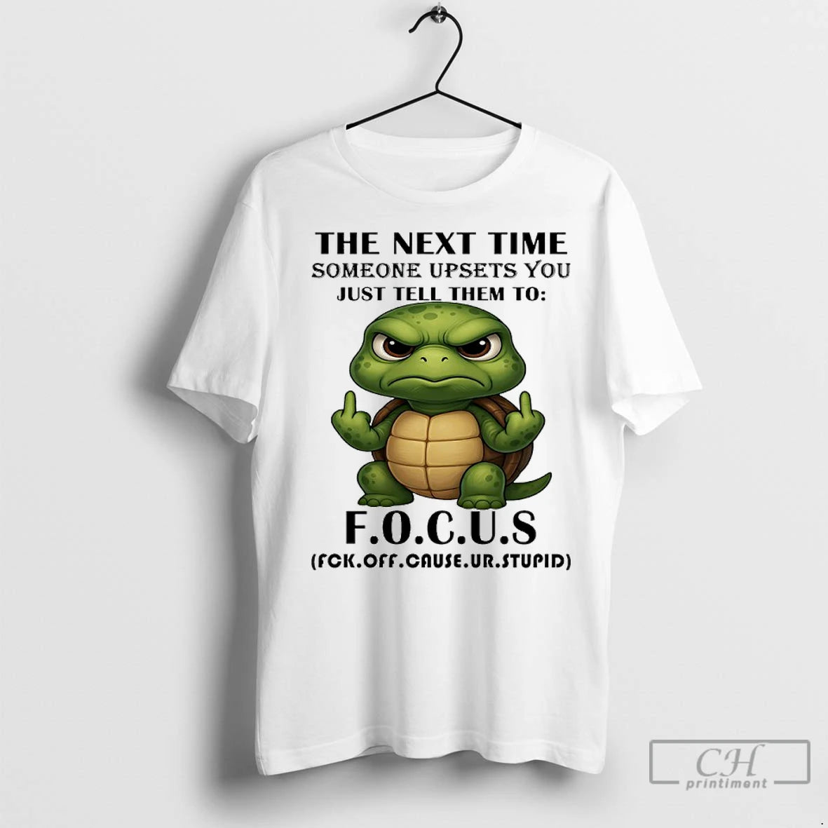 Classic Turtle The Next Time Someone Upsets You Just Tell Them To Focus