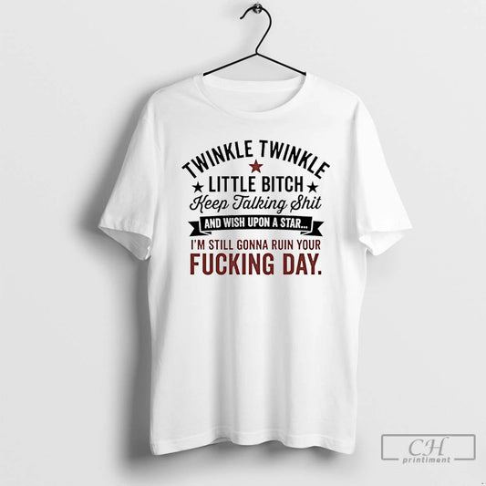 Classic Twinkle Twinkle Little Bitch Keep Talking Shit And Wish Upon A Star T Shirts Hoodie, Sweatshirt | AU18TeeNovaLab.com
