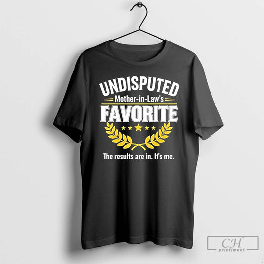 Classic Undisputed Mother In Laws Favorite The Results Are In Its Me T Shirts Sweater Hoodie, Sweatshirt | AU18TeeNovaLab.com