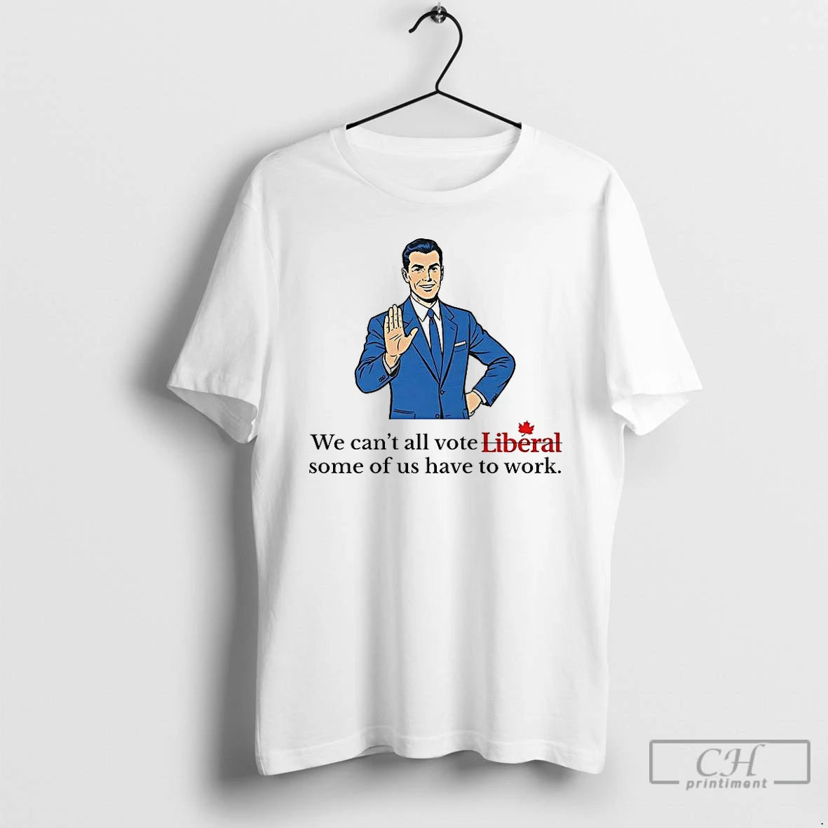 Classic We Cant All Vote Liberal Some Of Us Have To Work Political T Shirts Hoodie, Sweatshirt | AU18TeeNovaLab.com
