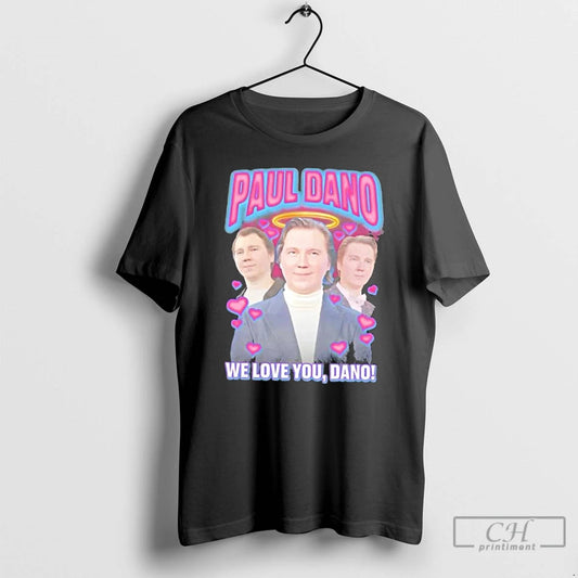 Classic We Love You Paul Dano Graphic T-Shirts, Hoodie, Sweatshirt | AU18TeeNovaLab.com