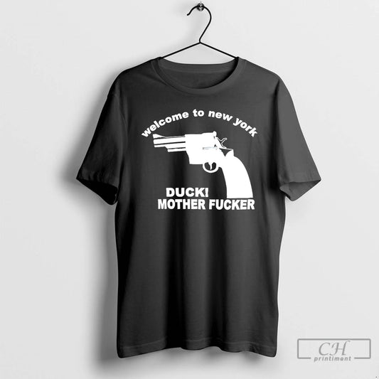 Classic Welcome To New York Duck Mother Fucker T-Shirts, Hoodie, Sweatshirt | AU18TeeNovaLab.com