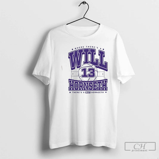Classic Where Is Theres A Will Hornseth Theres A Way Hornseth T-Shirts, Hoodie, Sweatshirt | AU18TeeNovaLab.com