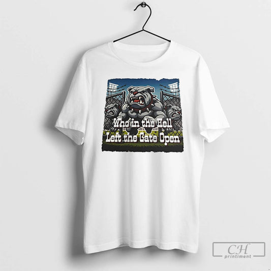 Classic Who In The Hell Left The Gate Open Bulldogs T-Shirts, Hoodie, Sweatshirt | AU18TeeNovaLab.com