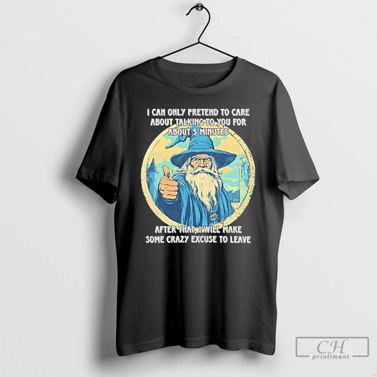 Classic Wizard I Can Only Pretend To Care About Talking To You For About T-Shirts, Hoodie, Sweatshirt | AU18TeeNovaLab.com
