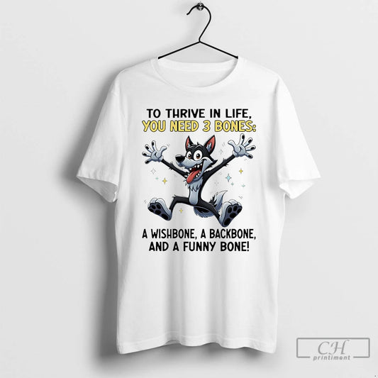 Classic Wolf To Thrive In Life You Need 3 Bones A Wishbone A Backbone And