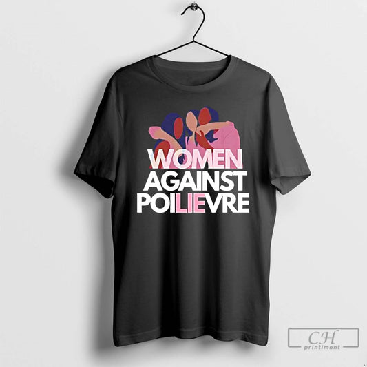 Classic Women Against Poilievre Lie T-Shirts, Hoodie, Sweatshirt | AU18TeeNovaLab.com