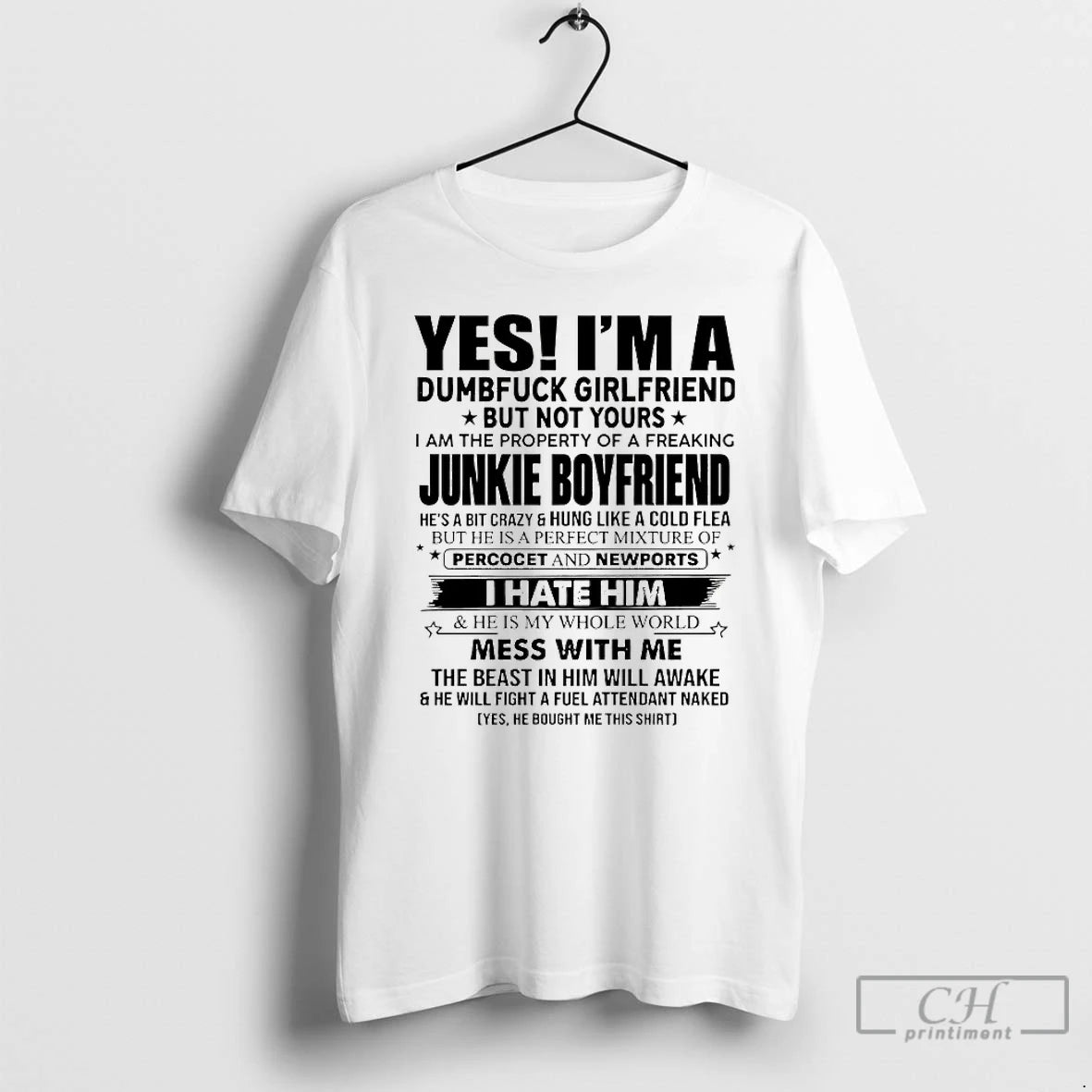 Classic Yes Im A Dumbfuck Girlfriend But Not Yours T Shirts