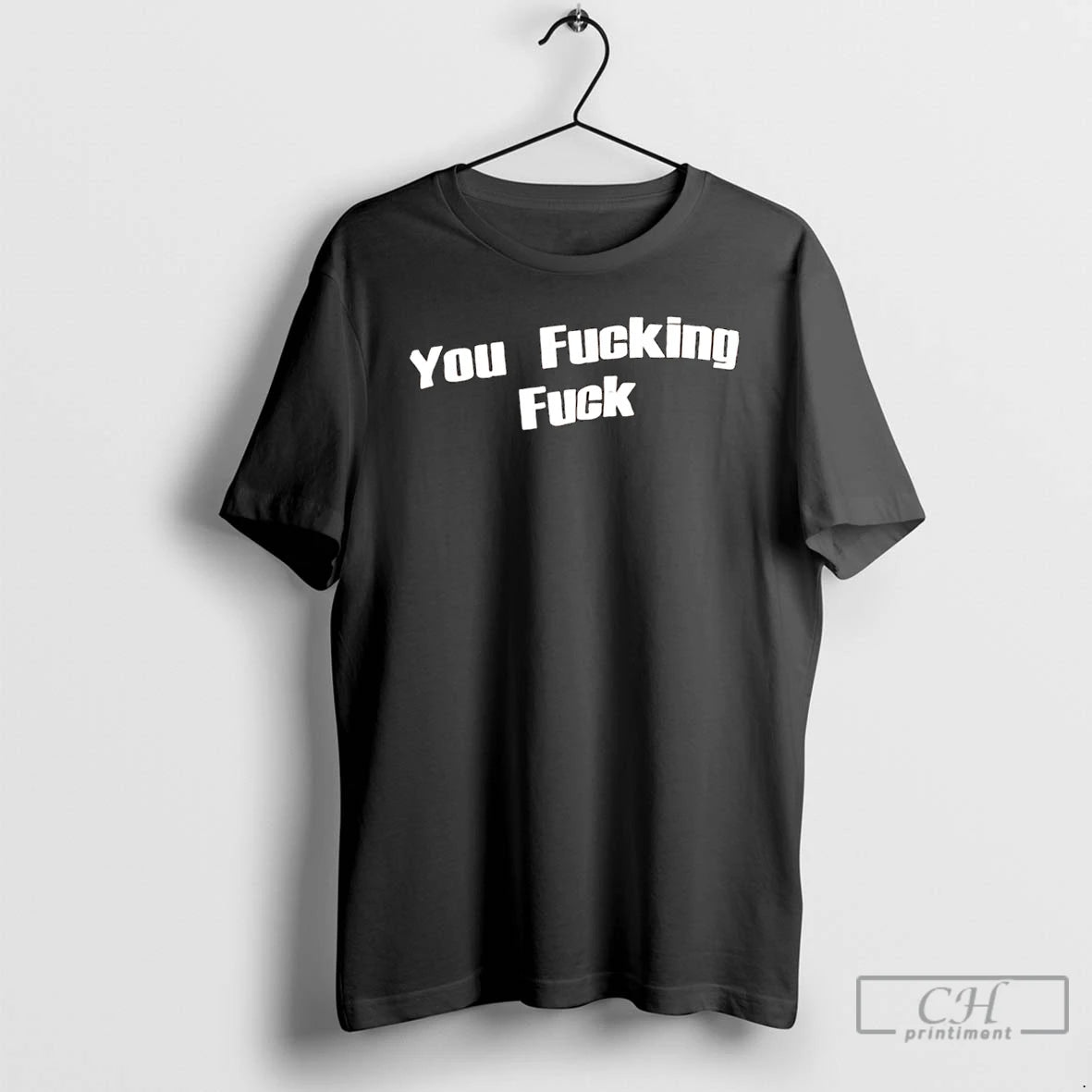 Classic You Fucking Fuck Trump T Shirts
