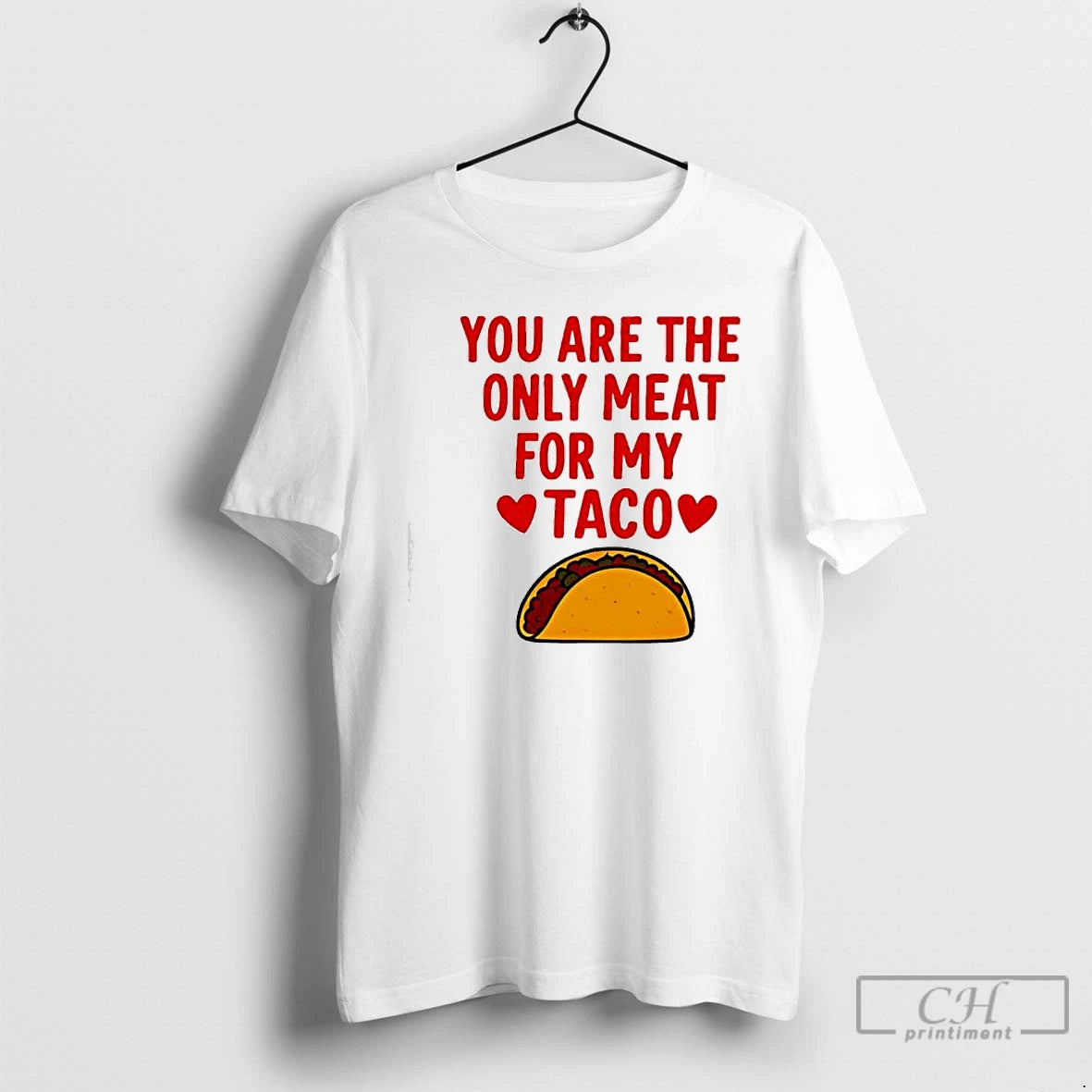 Classic You Are The Ony Meat For My Taco Graphic T-Shirts, Hoodie, Sweatshirt | AU18TeeNovaLab.com