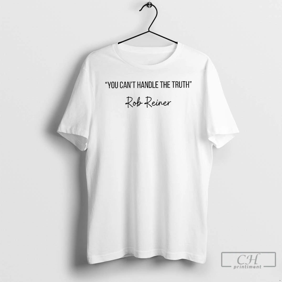 Classic You Cant Handle The Truth Rest In Peace Rob Reiner T-Shirts, Hoodie, Sweatshirt | AU18TeeNovaLab.com
