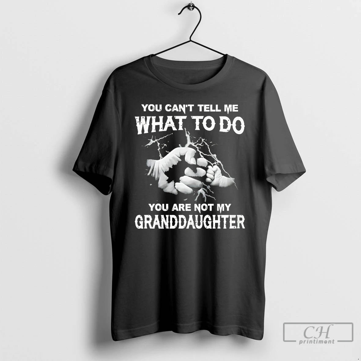 Classic You Cant Tell Me What To Do You Are Not My Granddayghter T Shirts
