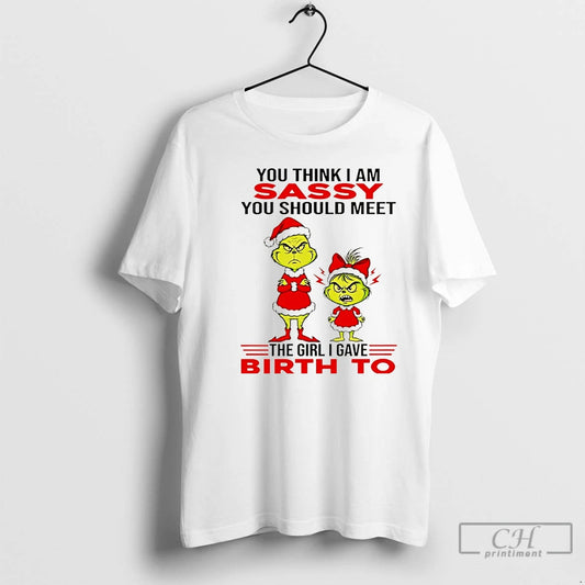 Classic You Think I Am Sassy You Should Meet The Girl I Gave Birth To T-Shirts, Hoodie, Sweatshirt | AU18TeeNovaLab.com