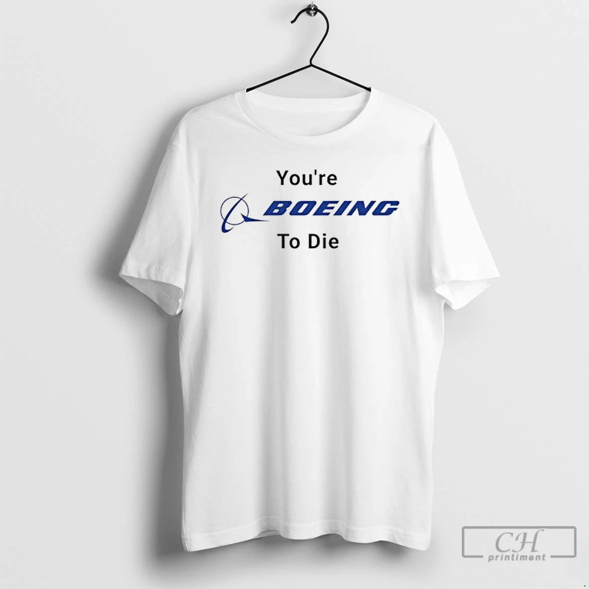 Classic Youre Boeing To Die Logo T-Shirts, Hoodie, Sweatshirt | AU18TeeNovaLab.com
