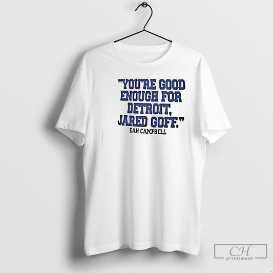 Classic Youre Good Enough For Detroit Jared Goff Dan Campbell T-Shirts, Hoodie, Sweatshirt | AU18TeeNovaLab.com