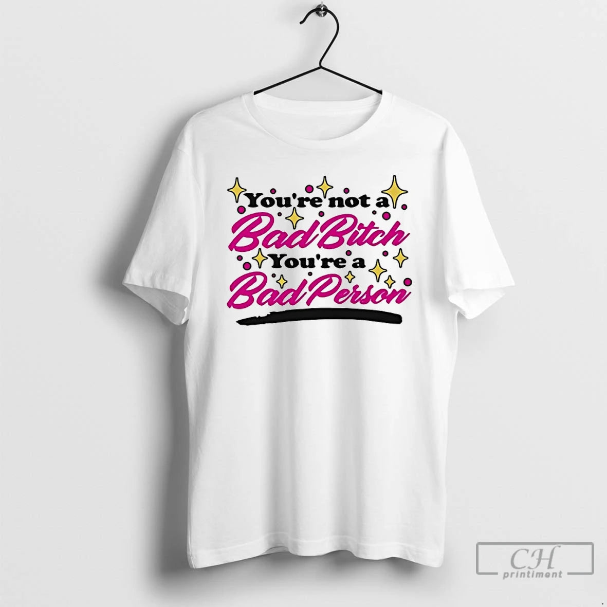 Classic Youre Not A Bad Bitch Youre A Bad Person T-Shirts, Hoodie, Sweatshirt | AU18TeeNovaLab.com