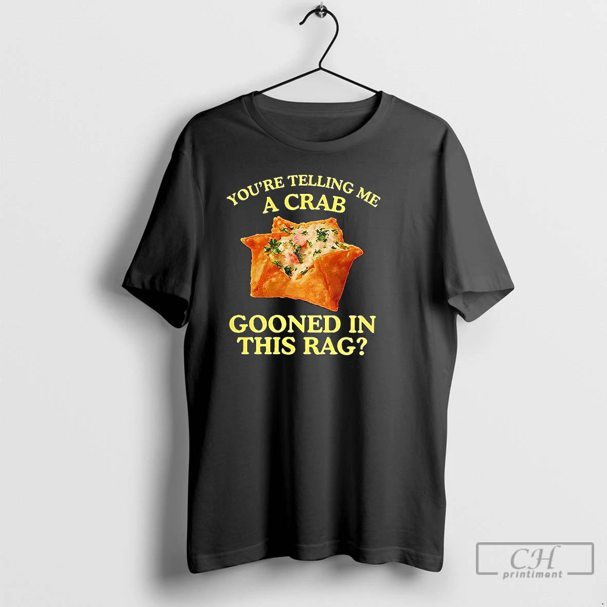Classic Youre Telling Me A Crab Gooned In This Rag T-Shirts, Hoodie, Sweatshirt | AU18TeeNovaLab.com