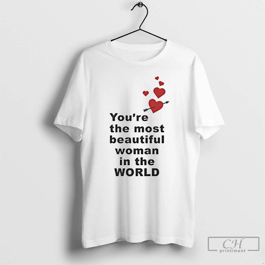 Classic Youre The Most Beautiful Woman In World Heart T-Shirts, Hoodie, Sweatshirt | AU18TeeNovaLab.com