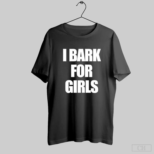 I Bark For Girls Bold White Text S Black