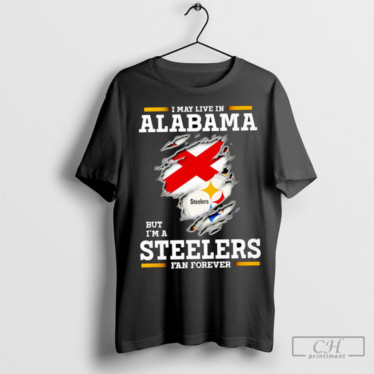 I May Live In Alabama But Im A Steelers Fan Forever