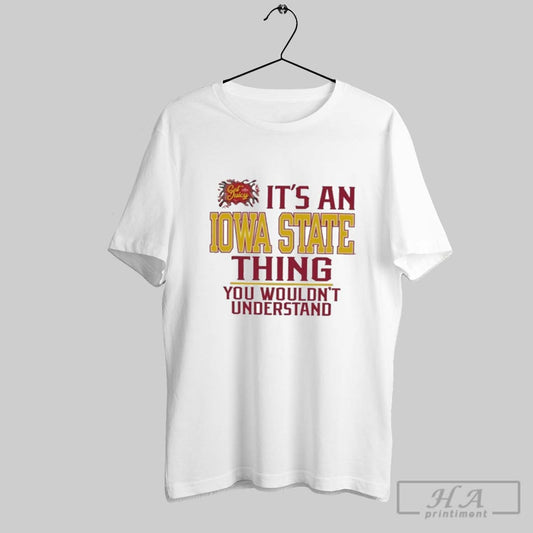 Its An I State Cyclones Thing You Wouldnt Understand