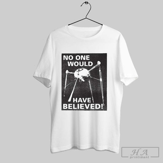 Jeff Wayne The War Of The Worlds No One Would Have Believed T Shirts