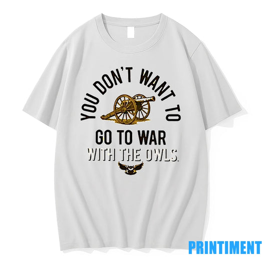 Kennesaw State War Chant You Dont Want To Go To War With The Owls Tshirts