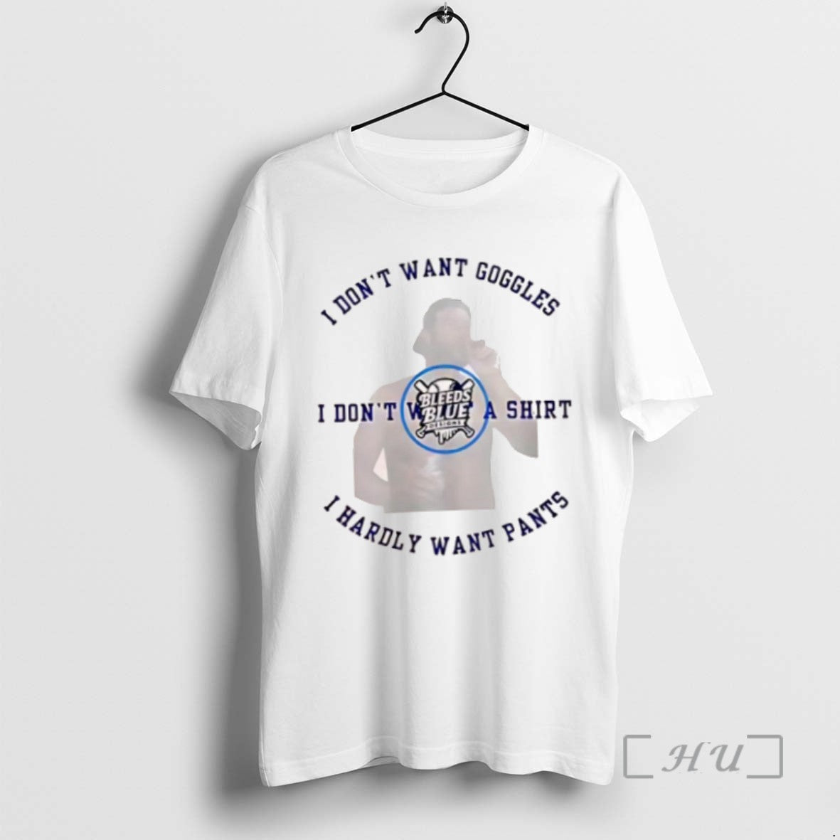 Limited Edition Bleeds Blue I Dont Want Goggles I Dont Want A I Hardly Want