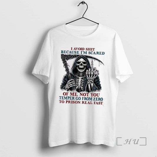 Limited Edition Death Skeleton I Avoid Shit Because Im Scared Of Me Not You Temper