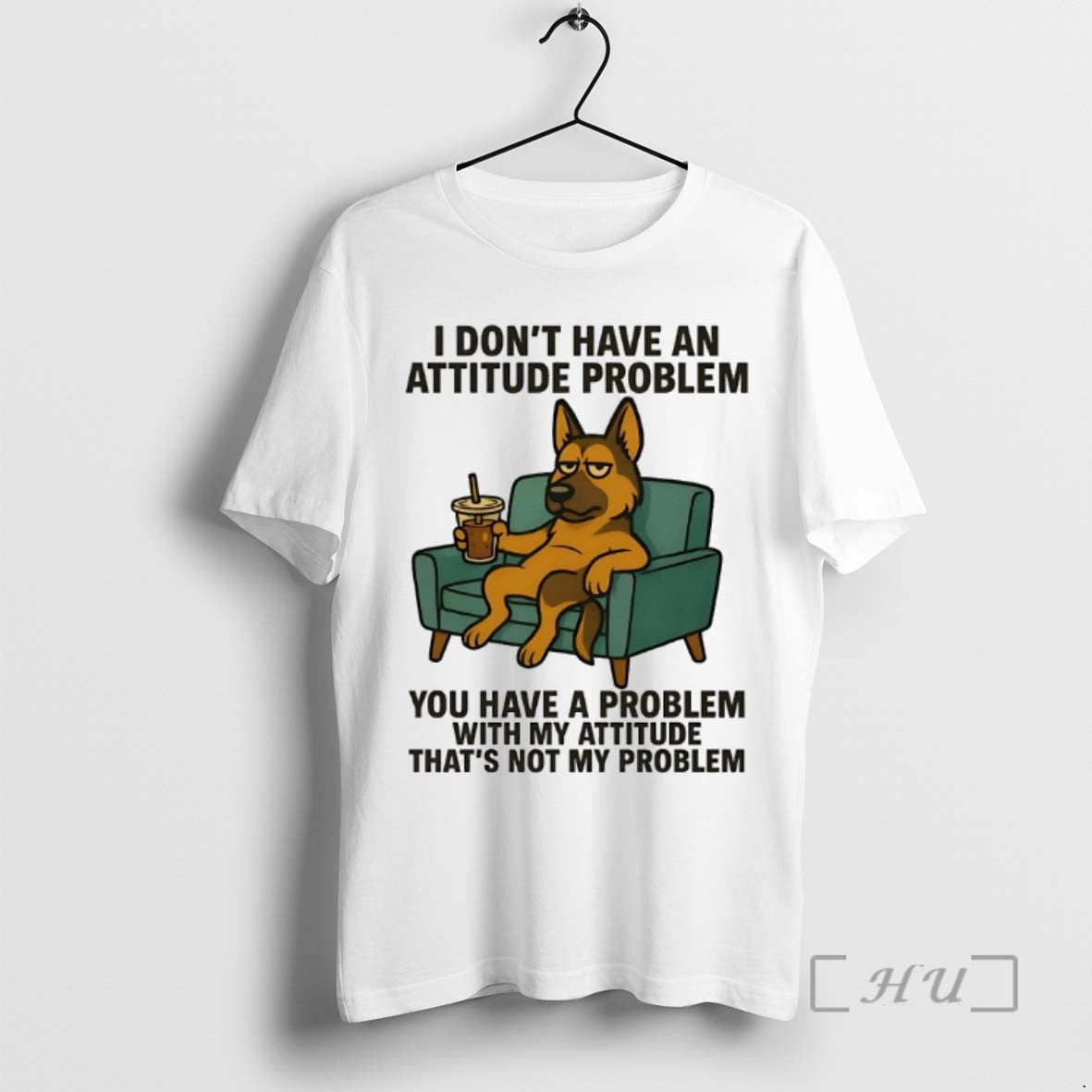 Limited Edition German Shepherd I Dont Have An Attitude Problem You Have A Problem With