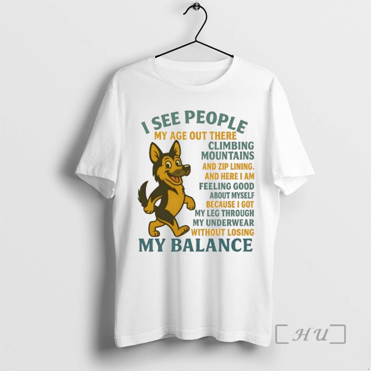 Limited Edition German Shepherd I See People My Age Out There Climbing Mountains And Zip