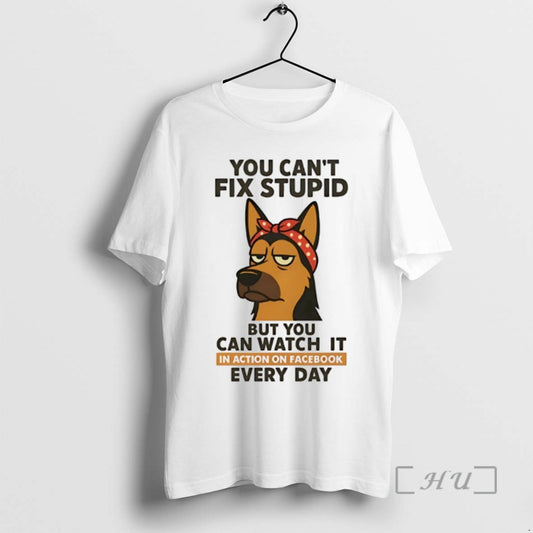 Limited Edition German Shepherd You Cant Fix Stupid But You Can Watch It In Action