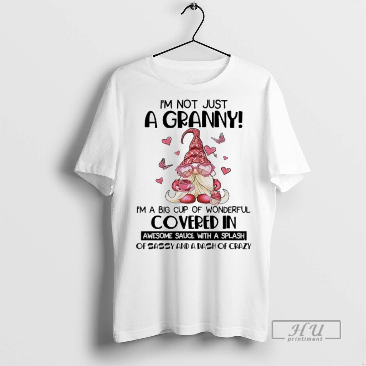 Limited Edition Gnome Im Not Just A Granny Im A Big Cup Of Wonderful Covered T-Shirts, Hoodie, Sweatshirt