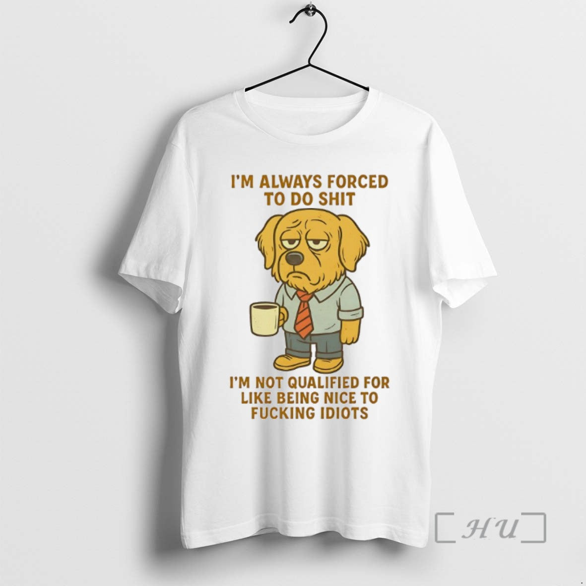 Limited Edition Golden Retriever Im Always Forced To Do Shit Im Not Qualified For Like