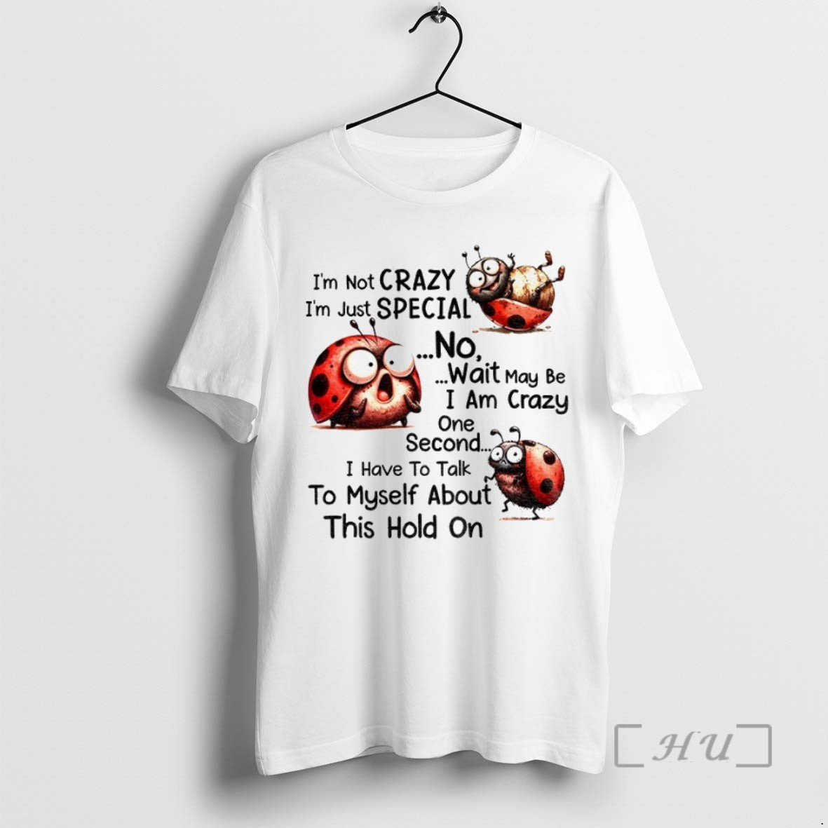 Limited Edition Im Not Crazy Im Just Special No Wait May Be I Am Crazy